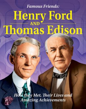 Libro Famous Friends: Henry Ford and Thomas Edison: How They Met, Their ...