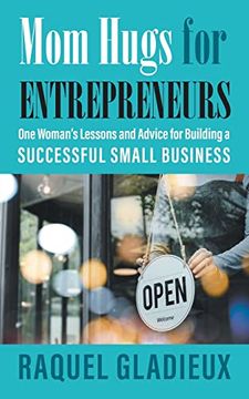 portada Mom Hugs for Entrepreneurs: One Woman's Lessons and Advice for Building a Successful Small Business (in English)
