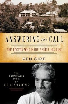 portada Answering the Call: The Doctor who Made Africa his Life: The Remarkable Story of Albert Schweitzer (Christian Encounters) (in English)