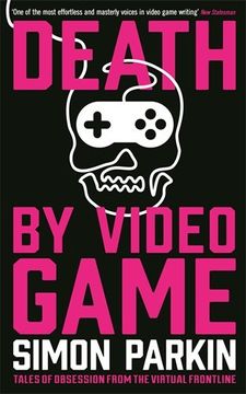 portada Death by Video Game: Tales of obsession from the virtual frontline