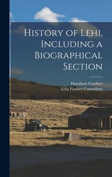 portada History of Lehi, Including a Biographical Section (en Inglés)