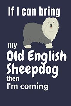 portada If i can Bring my old English Sheepdog Then i'm Coming: For old English Sheepdog Fans (en Inglés)