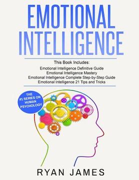 portada Emotional Intelligence: 4 Manuscripts - How to Master Your Emotions, Increase Your EQ, Improve Your Social Skills, and Massively Improve Your (en Inglés)