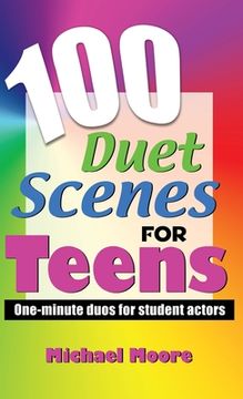 portada 100 Duet Scenes for Teens: One-Minute Duos for Student Actors (en Inglés)