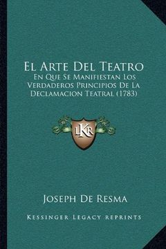 portada El Arte del Teatro: En que se Manifiestan los Verdaderos Principios de la Declamacion Teatral (1783)