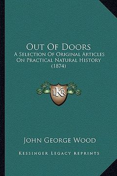 portada out of doors: a selection of original articles on practical natural history (1874) (in English)