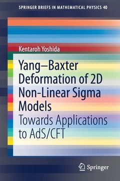 portada Yang-Baxter Deformation of 2D Non-Linear SIGMA Models: Towards Applications to Ads/Cft (en Inglés)