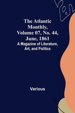 portada The Atlantic Monthly, Volume 07, No. 44, June, 1861; A Magazine of Literature, Art, and Politics