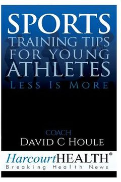 portada Sports Training Tips for Young Athletes: Less Is More (en Inglés)