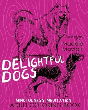 portada Delightful Dogs Mindfulness Meditation Adult Coloring Book (en Inglés)