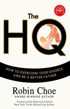 portada The HQ: How To Overcome Your Divorce and Be A Better Father (in English)