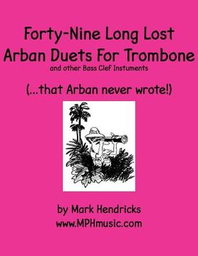 portada Forty-Nine Long Lost Arban Duets For Trombone (...that Arban never wrote!) (in English)