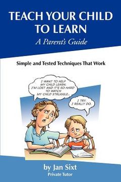 portada teach your child to learn, a parent's guide (en Inglés)