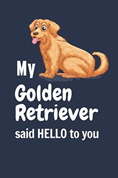 portada My Golden Retriever Said Hello to You: For Golden Retriever dog Fans (in English)