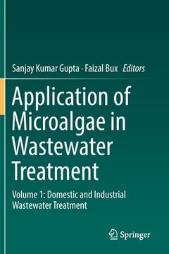 portada Application of Microalgae in Wastewater Treatment: Volume 1: Domestic and Industrial Wastewater Treatment (en Inglés)