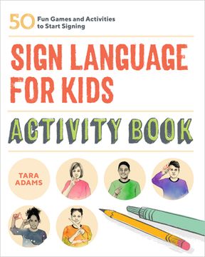 portada Sign Language for Kids Activity Book: 50 fun Games and Activities to Start Signing (en Inglés)