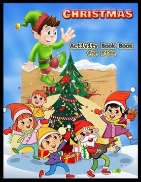 portada CHRISTMAS Activity Book for Kids: Christmas Activity Book: Coloring, Matching, Mazes, Drawing, Crosswords, Word Searches, Color by number & word scram