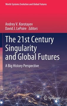 portada The 21st Century Singularity and Global Futures: A Big History Perspective (in English)