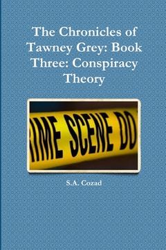 portada The Chronicles of Tawney Grey: Book Three: Conspiracy Theory (en Inglés)