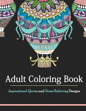 portada Adult Coloring Book: Inspirational Quotes and Stress Relieving Designs (en Inglés)