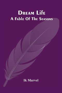 portada Dream Life; A Fable Of The Seasons (in English)