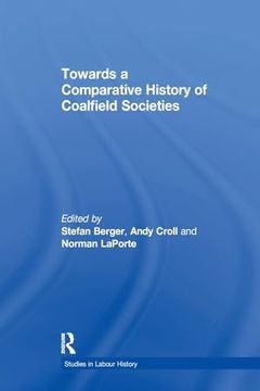 portada Towards a Comparative History of Coalfield Societies (en Inglés)
