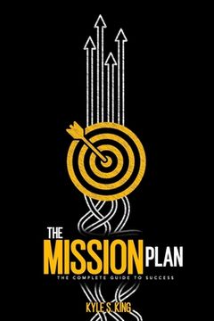 portada The Mission Plan: The Complete Guide to Success (en Inglés)