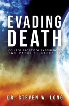 portada Evading Death: College Professor Experiences Two Paths to Eternity (en Inglés)