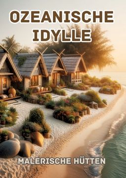 portada Ozeanische Idylle: Malerische Hütten (en Alemán)