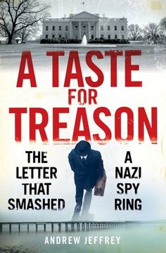 portada A Taste for Treason: The Letter That Smashed a Nazi Spy Ring (in English)