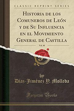portada Historia de los Comuneros de León y de su Influencia en el Movimiento General de Castilla, Vol. 48 (Classic Reprint) (in Spanish)