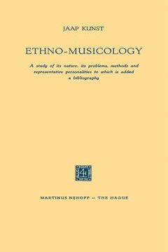 portada Ethno-Musicology: A Study of Its Nature, Its Problems, Methods and Representative Personalities to Which Is Added a Bibliography (en Inglés)
