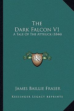 portada the dark falcon v1: a tale of the attruck (1844)