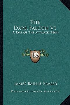 portada the dark falcon v1: a tale of the attruck (1844) (en Inglés)