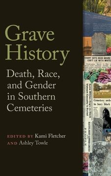 portada Grave History: Death, Race, and Gender in Southern Cemeteries (en Inglés)