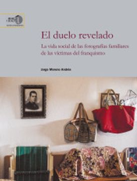 portada El Duelo Revelado: La Vida Social de las Fotografías Familiares de las Víctimas del Franquismo (in Spanish)