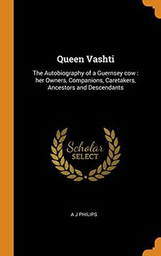 portada Queen Vashti: The Autobiography of a Guernsey cow: Her Owners, Companions, Caretakers, Ancestors and Descendants (en Inglés)