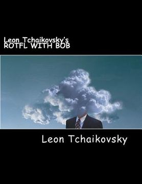 portada Leon Tchaikovsky's ROTFL WITH BOB (en Inglés)