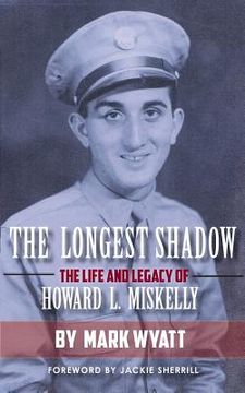 portada The Longest Shadow: The Life and Legacy of Howard L. Miskelly (en Inglés)