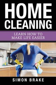 portada Home Cleaning: Learn How To Make Life Easier