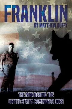 portada Franklin: The Man behind the United States Commando Dogs (en Inglés)