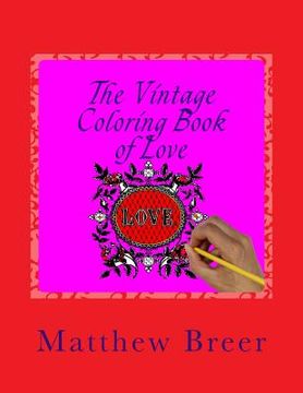 portada The Vintage Coloring Book of Love: An adult coloring book, Inspired by Vintage Illustrations of Love! (en Inglés)