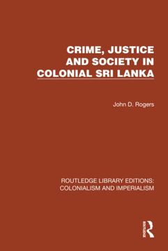 portada Crime, Justice and Society in Colonial sri Lanka (Routledge Library Editions: Colonialism and Imperialism) (in English)