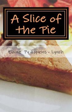 portada A Slice of the Pie: My Life as a Slice of the Pie "oldest Child" of Ten Sibs.in (Olney) Phila. Pa (in English)