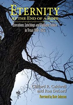 portada Eternity at the end of a Rope: Executions, Lynchings and Vigilante Justice in Texas, 1819-1923 