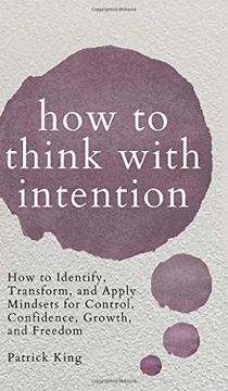portada How to Think With Intention: How to Identify, Transform, and Apply Mindsets for Control, Confidence, Growth, and Freedom (en Inglés)