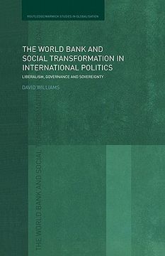 portada the world bank and social transformation in international politics: liberalism, governance and sovereignty (in English)