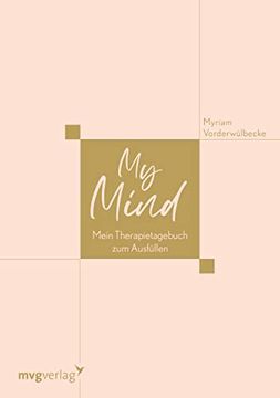 portada My Mind: Mein Therapietagebuch zum Ausfüllen. Zur Unterstützung der Psychotherapie bei Depression, Burnout, Angststörung, Borderline für Mehr Selbstfürsorge und Selbstliebe (in German)