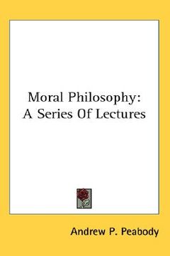 portada moral philosophy: a series of lectures (en Inglés)