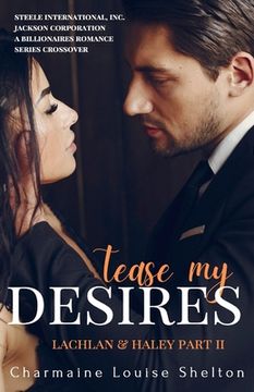 portada Tease My Desires Lachlan & Haley Part II (en Inglés)